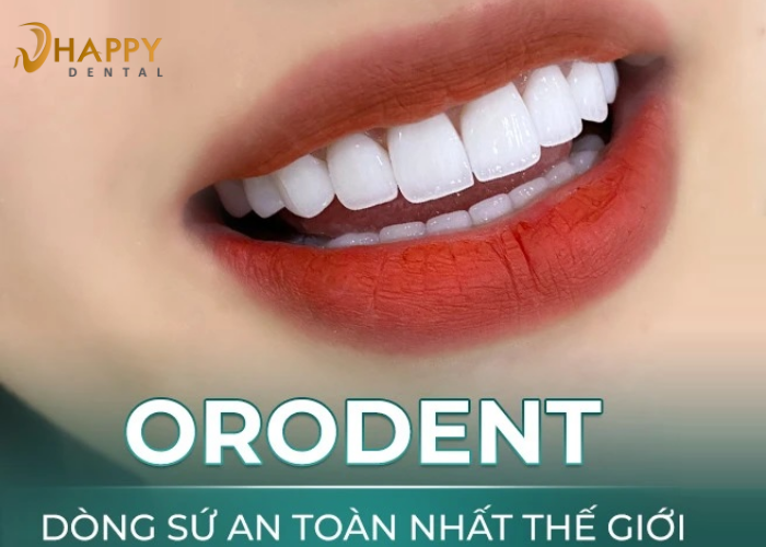 Răng Sứ Orodent – Răng Sứ Chất Lượng và An Toàn Nhất Hiện Nay