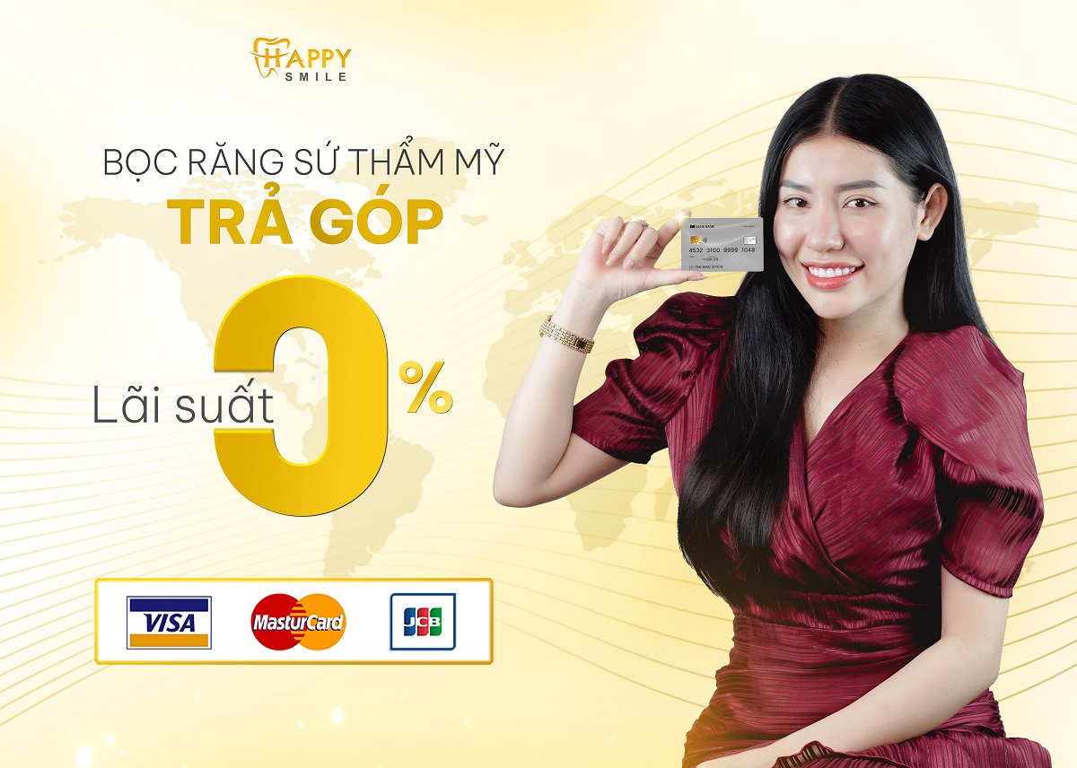 BỌC RĂNG SỨ TRẢ GÓP 0% LÃI SUẤT TẠI NHA KHOA HAPPY SMILE